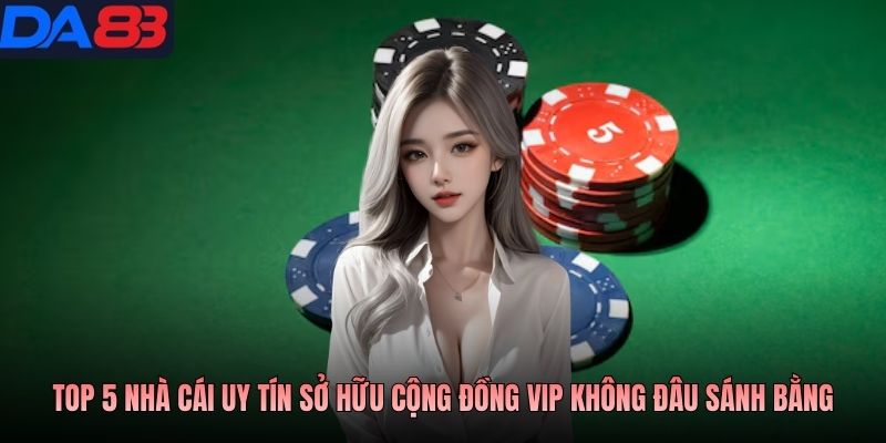 Top 5 nhà cái uy tínDA88 sở hữu cộng đồng người chơi Vip không đâu sánh bằng